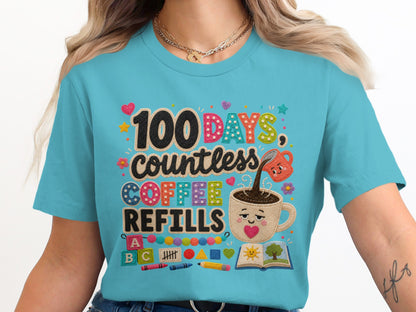 Turquoise shirt with "100 DAYS, countless COFFEE REFILLS" and school icons.